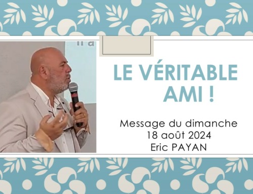 Le véritable ami ! Message du dimanche 18 août 2024.