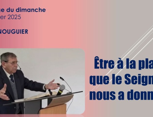 “Être à la place que le Seigneur nous a donnée !” – Message du dimanche 26 janvier 2025.