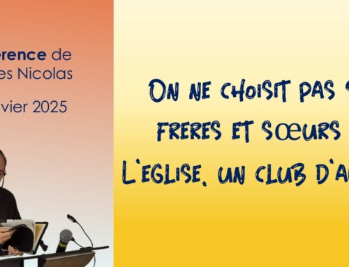 “On ne choisit pas ses frères et soeurs? L’église, un club d’amis?” – Conférence de Charles NICOLAS.