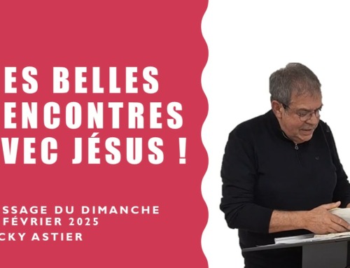 Des belles rencontres avec Jésus ! Message du dimanche 23 février 2025.