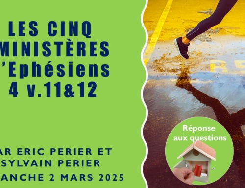 Les cinq ministères d’Ephésiens 4 v. 11 et 12 – (Réponse aux questions du dimanche 2 mars 2025).